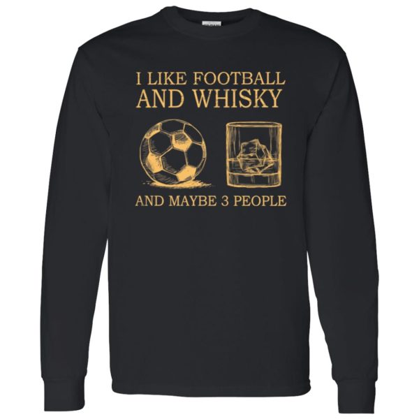 I Like Football And Whisky And Maybe 3 People Yellow Shirt