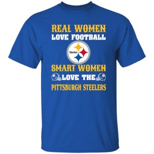 Real Women Love Football Smart Women Love The Pittsburgh Steelers Shirt