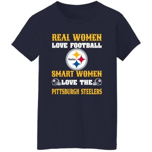 Real Women Love Football Smart Women Love The Pittsburgh Steelers Shirt