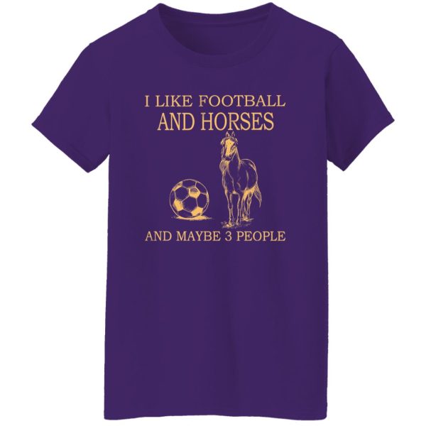 I Like Football And Horses And Maybe 3 People For Horse Lovers