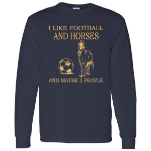 I Like Football And Horses And Maybe 3 People For Horse Lovers