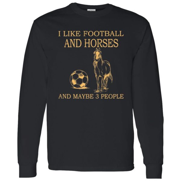 I Like Football And Horses And Maybe 3 People For Horse Lovers