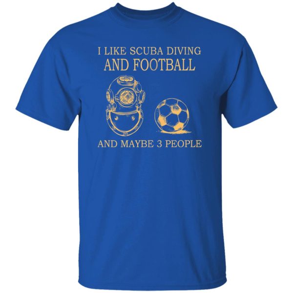 I Like Scuba Diving And Football And Maybe 3 People My Favorite Things Shirt