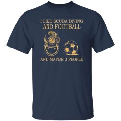 I Like Scuba Diving And Football And Maybe 3 People My Favorite Things Shirt