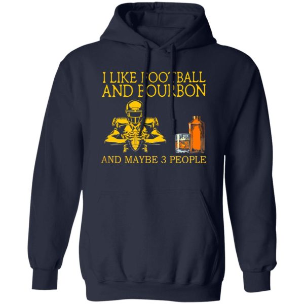 I Like Football And Bourbon And Maybe 3 People Black Version Shirt