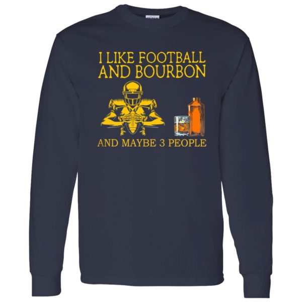 I Like Football And Bourbon And Maybe 3 People Black Version Shirt