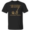 I Like Football and Guitars and Maybe 3 People Favorite Things Shirt