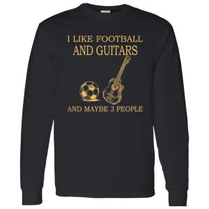 I Like Football and Guitars and Maybe 3 People Favorite Things Shirt