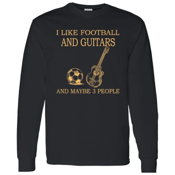 I Like Football and Guitars and Maybe 3 People Favorite Things Shirt