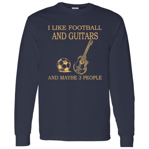 I Like Football and Guitars and Maybe 3 People Favorite Things Shirt