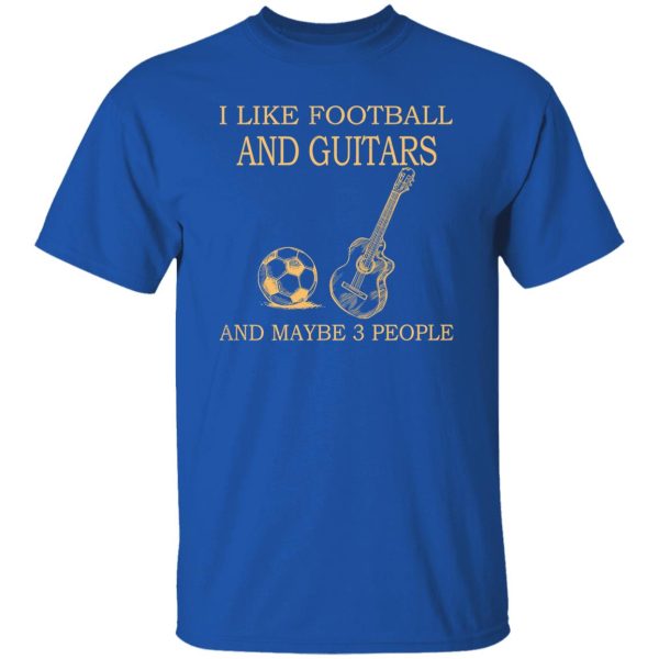 I Like Football and Guitars and Maybe 3 People Favorite Things Shirt