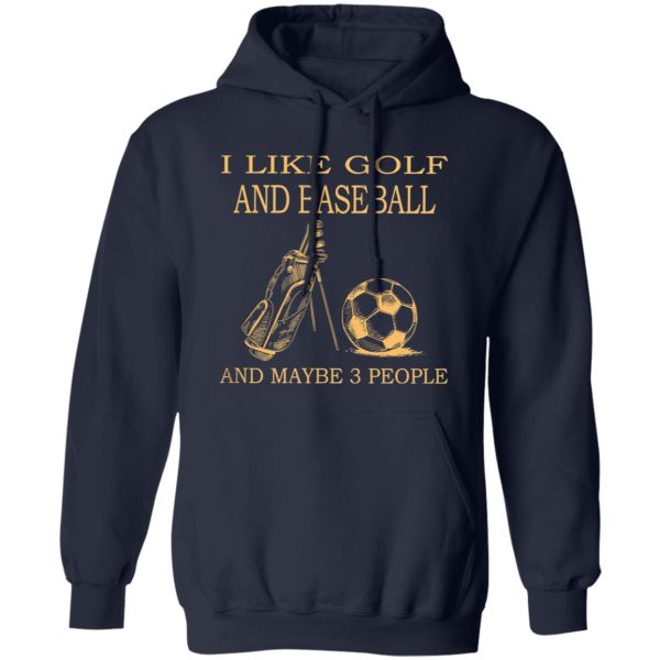 I Like Golf And Football And Maybe 3 People Shirt