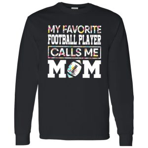 My Favorite Football Player Calls Me Mom Floral Design for Proud Mom Shirt