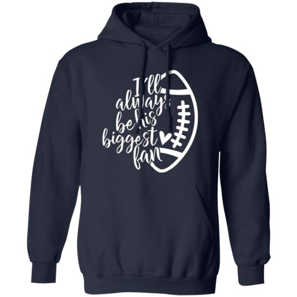 I’ll Always Be His Biggest Fan Rugby Football Player’s Fan Shirt