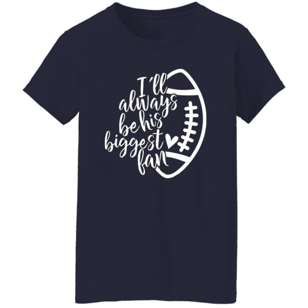 I’ll Always Be His Biggest Fan Rugby Football Player’s Fan Shirt