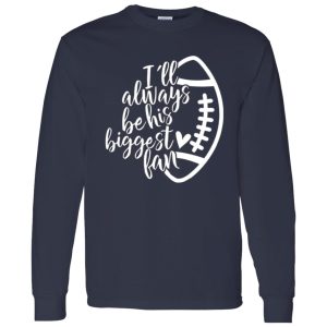 I’ll Always Be His Biggest Fan Rugby Football Player’s Fan Shirt