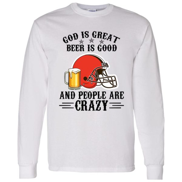 Cleveland Browns God is Great Beer is Good And People Are Crazy Football NFL Shirt