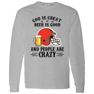 Cleveland Browns God is Great Beer is Good And People Are Crazy Football NFL Shirt