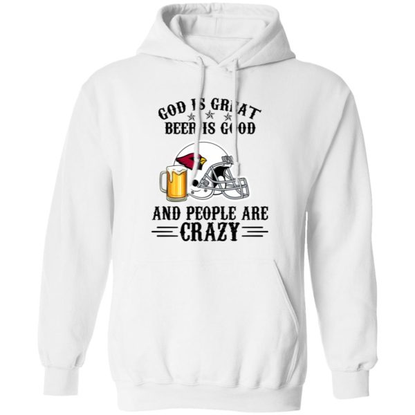 Arizona Cardinals God is Great Beer is Good And People Are Crazy Football NFL Shirt