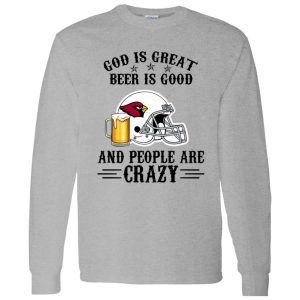 Arizona Cardinals God is Great Beer is Good And People Are Crazy Football NFL Shirt