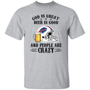 Buffalo Bills God is Great Beer is Good And People Are Crazy Football NFL Shirt