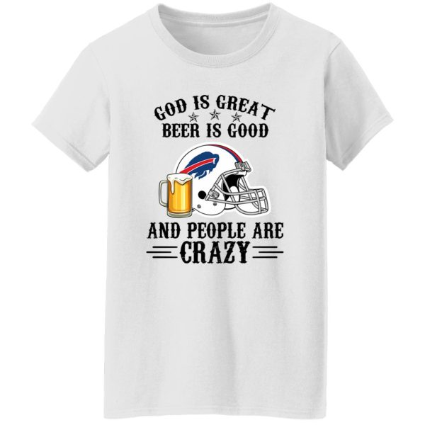 Buffalo Bills God is Great Beer is Good And People Are Crazy Football NFL Shirt