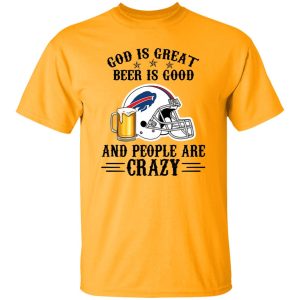 Buffalo Bills God is Great Beer is Good And People Are Crazy Football NFL Shirt