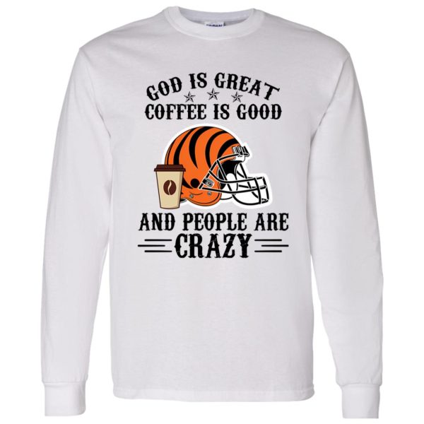 Cincinnati Bengals God is Great Coffee is Good And People Are Crazy Football NFL Shirt