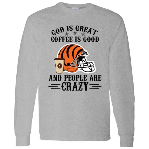 Cincinnati Bengals God is Great Coffee is Good And People Are Crazy Football NFL Shirt