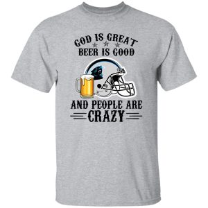 Carolina Panthers God is Great Beer is Good And People Are Crazy Football NFL Shirt