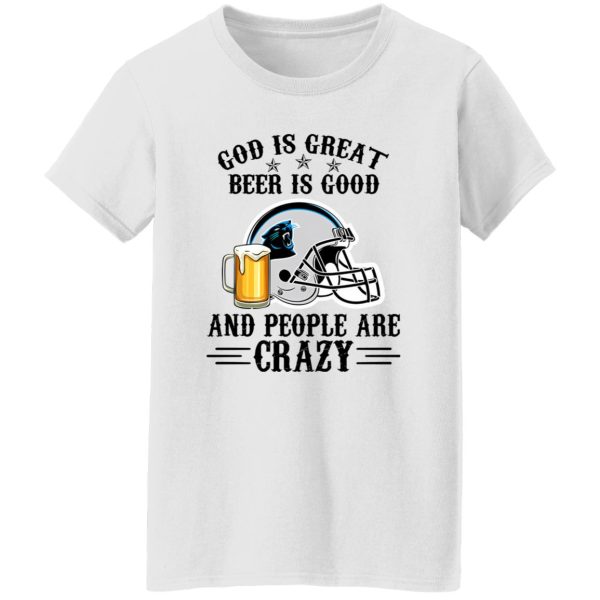 Carolina Panthers God is Great Beer is Good And People Are Crazy Football NFL Shirt