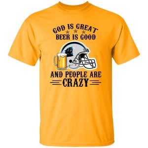 Carolina Panthers God is Great Beer is Good And People Are Crazy Football NFL Shirt