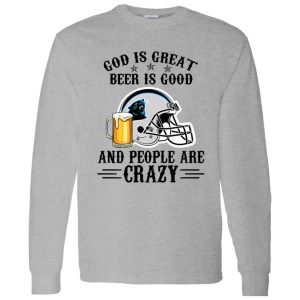 Carolina Panthers God is Great Beer is Good And People Are Crazy Football NFL Shirt