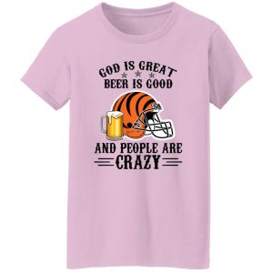 Cincinnati Bengals God is Great Beer is Good And People Are Crazy Football NFL Shirt