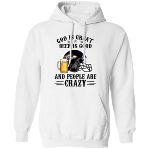 Baltimore Ravens God is Great Beer is Good And People Are Crazy Football NFL Shirt