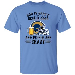 Los Angeles Rams God is Great Beer is Good And People Are Crazy Football NFL Shirt