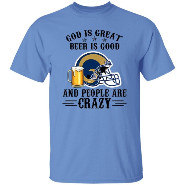 Los Angeles Rams God is Great Beer is Good And People Are Crazy Football NFL Shirt