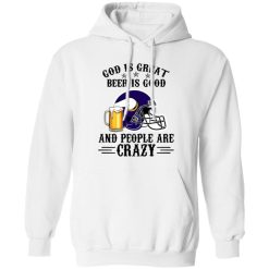 Minnesota Vikings God is Great Beer is Good And People Are Crazy Football NFL Shirt