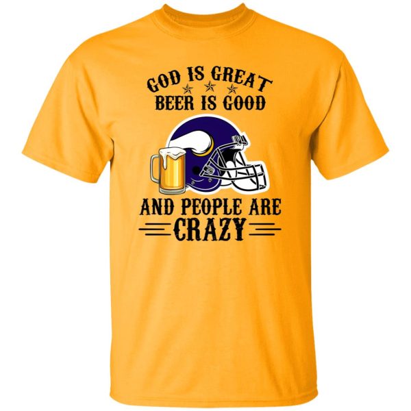 Minnesota Vikings God is Great Beer is Good And People Are Crazy Football NFL Shirt