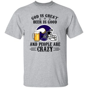 Minnesota Vikings God is Great Beer is Good And People Are Crazy Football NFL Shirt