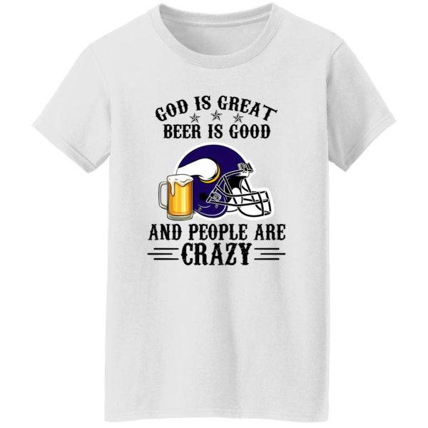 Minnesota Vikings God is Great Beer is Good And People Are Crazy Football NFL Shirt