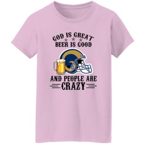 Los Angeles Rams God is Great Beer is Good And People Are Crazy Football NFL Shirt