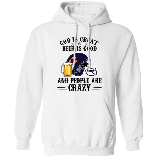 Chicago Bears God is Great Beer is Good And People Are Crazy Football NFL Shirt