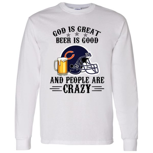 Chicago Bears God is Great Beer is Good And People Are Crazy Football NFL Shirt