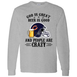 Chicago Bears God is Great Beer is Good And People Are Crazy Football NFL Shirt