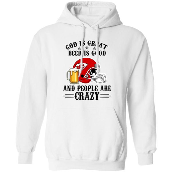 Kansas City Chiefs God is Great Beer is Good And People Are Crazy Football NFL Shirt