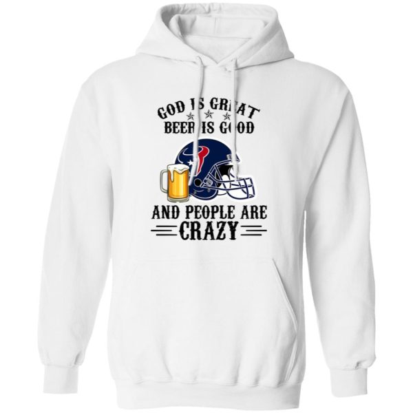 Houston Texans God is Great Beer is Good And People Are Crazy Football NFL Shirt