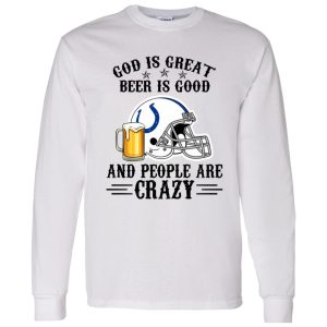 Indianapolis Colts God is Great Beer is Good And People Are Crazy Football NFL Shirt