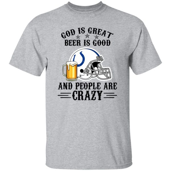 Indianapolis Colts God is Great Beer is Good And People Are Crazy Football NFL Shirt