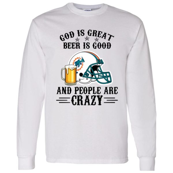 Miami Dolphins God is Great Beer is Good And People Are Crazy Football NFL Shirt